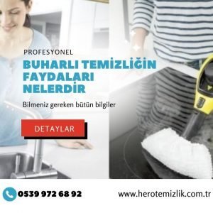 Buharlı Temizliğin Faydaları Nelerdir