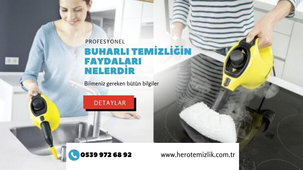 Buharlı Temizliğin Faydaları Nelerdir