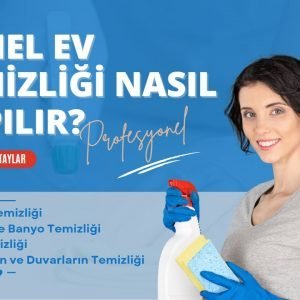 Genel Ev Temizliği Nasıl Yapılır?