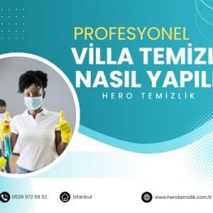 Villa Temizliği Nasıl Yapılır?