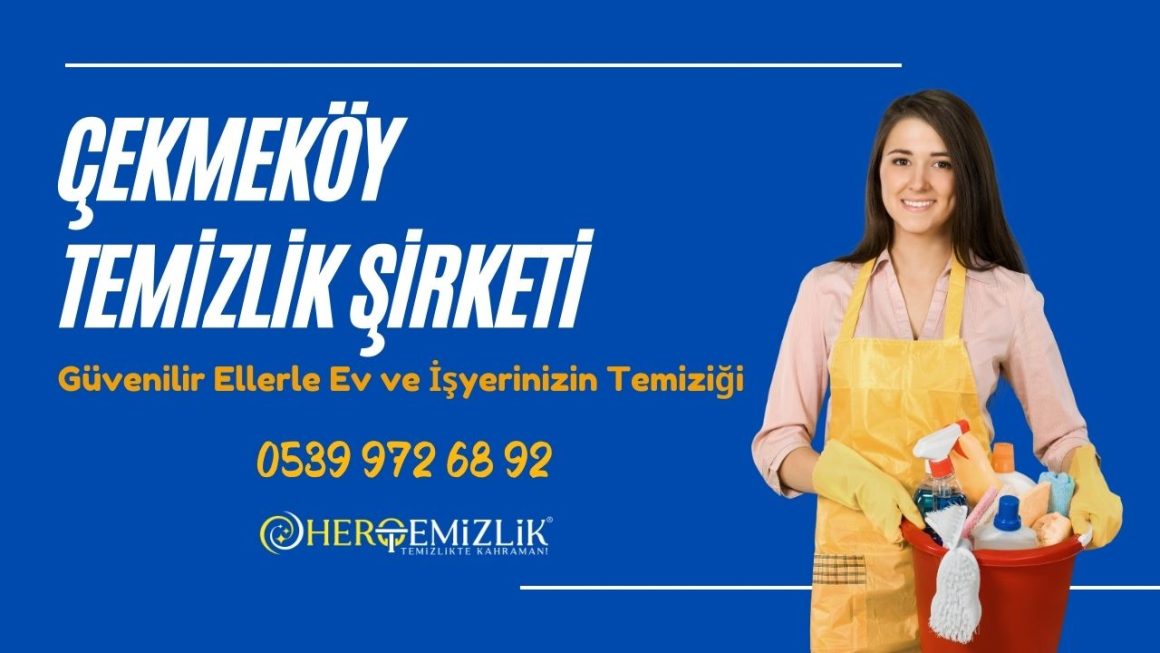 Çekmeköy Temizlik Şirketi: Güvenilir Ellerle Ev ve İşyerinizin Temiziği 2024