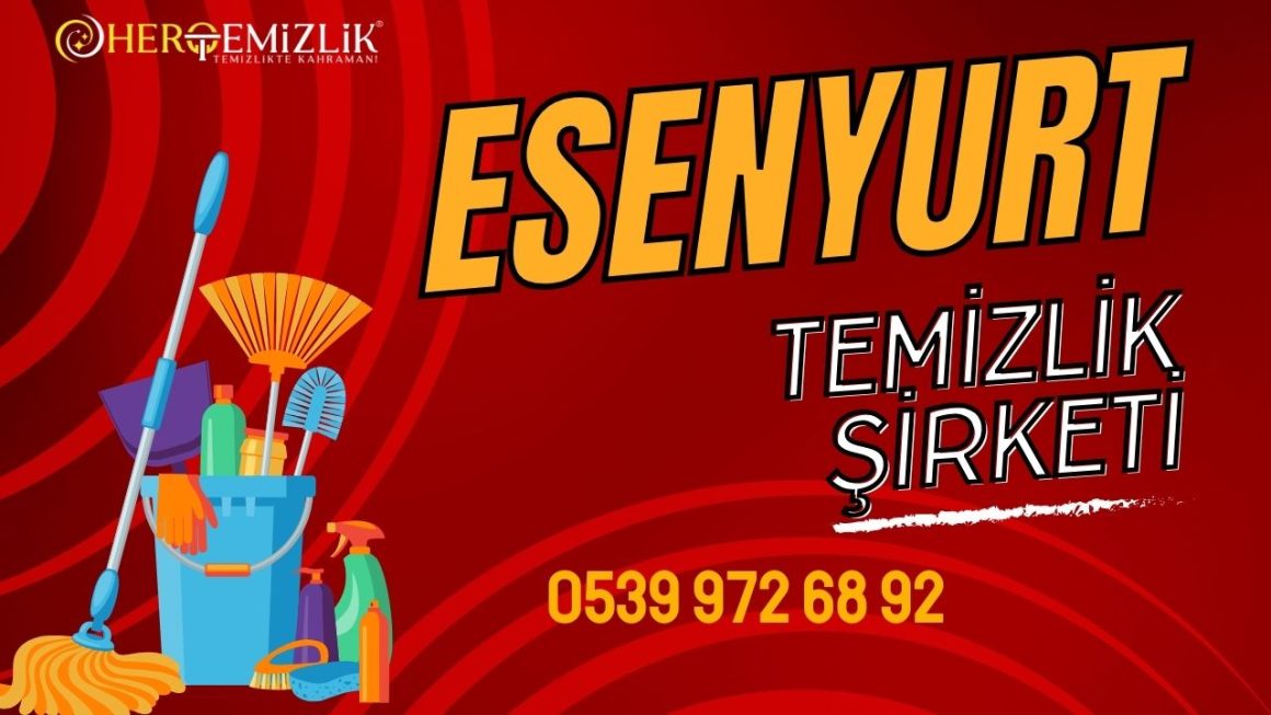 Esenyurt Temizlik Şirketi: Profesyonel Temiz Şirketi ve Uygun Fiyatlı Hizmet