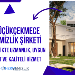 Küçükçekmece Temizlik Şirketi: Temizlikte Uzmanlık, Uygun Fiyat ve Kaliteli Hizmet